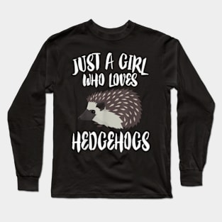 Just A Girl Who Loves Hedgehogs Owner Lover Gift Long Sleeve T-Shirt